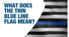 The Thin Blue Line: Meaning, History, and Support for Law Enforcement - Hooyah Woodworks LLC